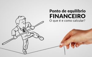 Ponto De Equilibrio Financeiro O Que E E Como Calcular Blog Davos Controladoria - PORTAL CONTABILIDADE